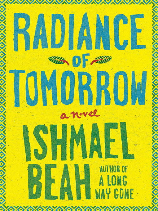 Title details for Radiance of Tomorrow by Ishmael Beah - Wait list